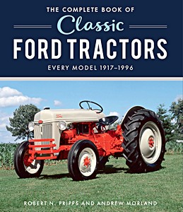 Livre: The Complete Book of Classic Ford Tractors : Every Model 1917-1996