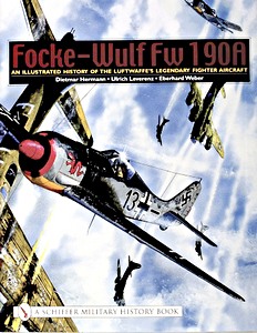 Livre : Focke-Wulf Fw 190A - An Illustrated History of the Luftwaffe's Legendary Fighter Aircraft 