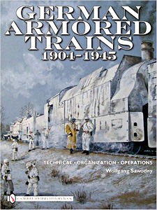 Książka: German Armored Trains 1904-1945 - Technical, Organization, Operations 