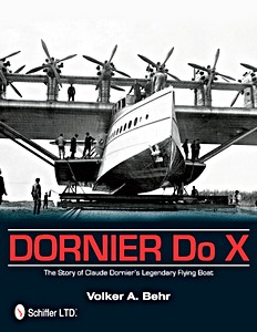 Livre: Dornier Do X - The Story of Claude Dornier's Legendary Flying Boat 