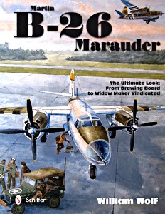 Livre: Martin B-26 Marauder - The Ultimate Look: from Drawing Board to Widow Maker Vindicated