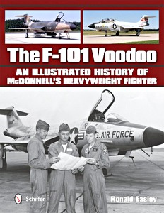 Livre: The F-101 Voodoo - An Illustrated History of McDonnell's Heavyweight Fighter 