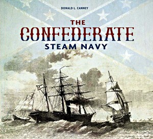 Livre : The Confederate Steam Navy : 1861-1865 