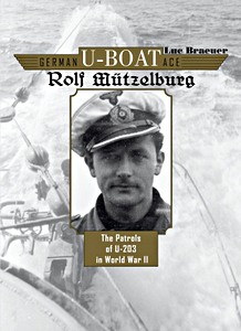 Boek: German U-Boat Ace Rolf Mützelburg : The Patrols of U-203 in World War II