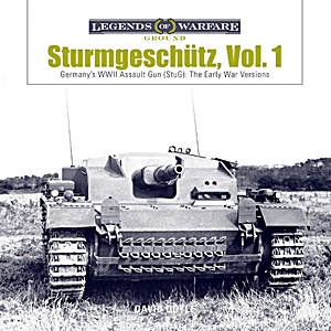 Livre: Sturmgeschütz: Germany's WWII Assault Gun (StuG) (Vol. 1) - The Early War Versions (Legends of Warfare)