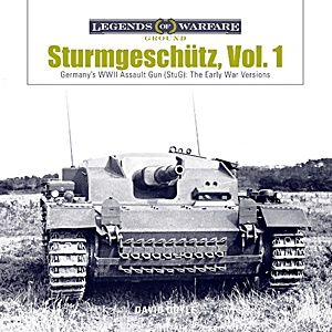 Book: Sturmgeschütz: Germany's WWII Assault Gun (StuG) (Vol. 1) - The Early War Versions (Legends of Warfare)