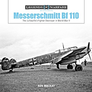 Livre: Messerschmitt Bf 110 - The Luftwaffe's Fighter-Destroyer in World War II (Legends of Warfare)