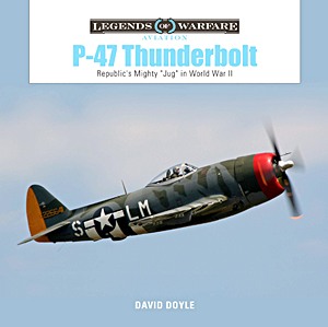 Buch: P-47 Thunderbolt : Republic's Mighty 'Jug' in World War II (Legends of Warfare)