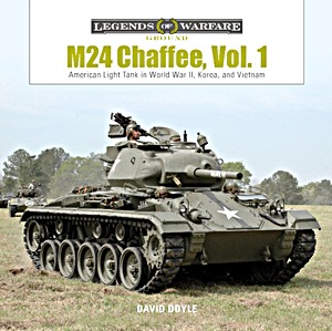 Boek: M24 Chaffee (Vol. 1) - American Light Tank in World War II, Korea and Vietnam (Legends of Warfare)