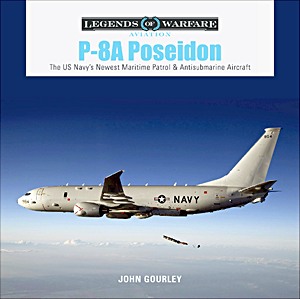 Book: P-8A Poseidon: The US Navy's Newest Maritime Patrol and Antisubmarine Aircraft (Legends of Warfare)