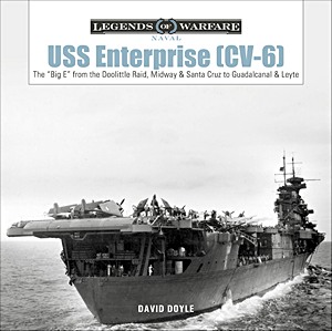 Boek: USS Enterprise (CV-6) : The 'Big E' from the Doolittle Raid, Midway, and Santa Cruz to Guadalcanal and Leyte (Legends of Warfare)