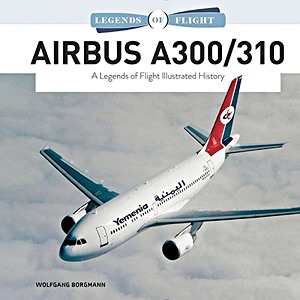 Livre : Airbus A300 / 310 (Legends of Flight)