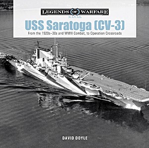 Book: USS Saratoga (CV-3) : From the 1920s-30s and WWII Combat to Operation Crossroads (Legends of Warfare)