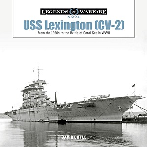 Livre: USS Lexington (CV-2): From the 1920s to the Battle of Coral Sea in WWII (Legends of Warfare)