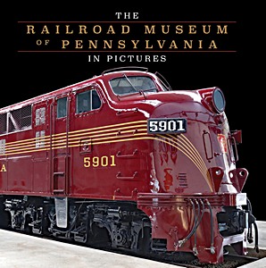Livre : The Railroad Museum of Pennsylvania in Pictures