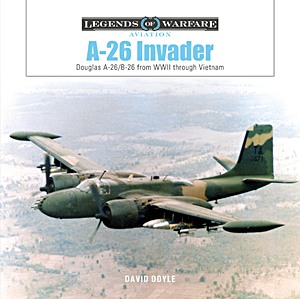 Buch: A-26 Invader: Douglas A-26/B-26 from WWII through Vietnam (Legends of Warfare)