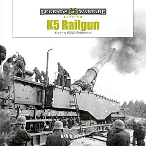 Boek: K5 Rail Gun - Krupp's WWII Behemoth