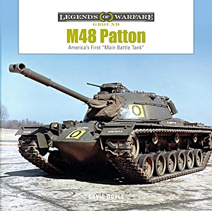 Buch: M48 Patton - America's First 'Main Battle Tank' (Legends of Warfare)