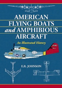 Livre: American Flying Boats and Amphibious Aircraft - An Illustrated History