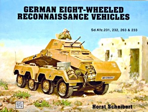 Livre : German Eight-Wheeled Reconnaissance Vehicles - Sd.Kfz. 231, 232, 263 & 233 