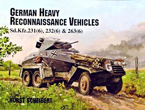 Livre : German Heavy Reconnaissance Vehicles - Sd.Kfz. 231(6), 232(6) & 263(6) 