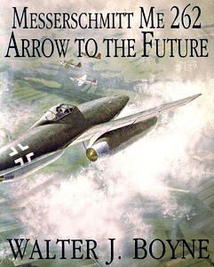 Livre: The Messerschmitt Me 262 - Arrow to the Future