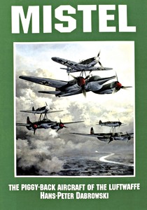 Livre : Mistel - The Piggy-Back Aircraft of the Luftwaffe
