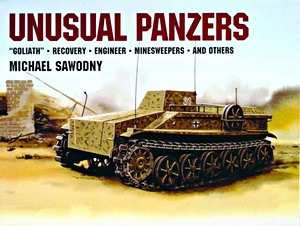 Boek: Unusual Panzers - Goliath, Recovery, Engineer, Minesweepers and Others 