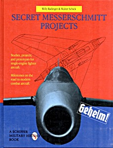 Secret Messerschmitt Projects - Studies, projects and prototypes for single-engine fighter aircraft