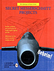 Książka: Secret Messerschmitt Projects - Studies, projects and prototypes for single-engine fighter aircraft 