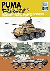 Livre : Puma Sdkfz 234/1 and Sdkfz 234/2 Heavy Armoured Cars - German Army and Waffen-SS, Western and Eastern Fronts, 1944-1945 (Land Craft)