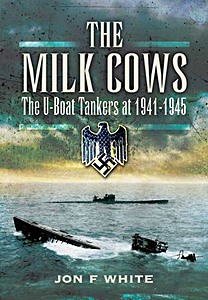 Livre : The Milk Cows - The U-Boat Tankers at War 1941-45