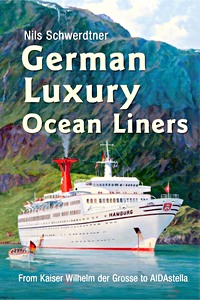 Boek: German Luxury Ocean Liners - from Kaiser Wilhelm Der Grosse to Aidastella 