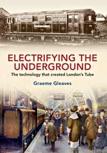 Livre: Electrifying the Underground - The Technology That Created London's Tube 