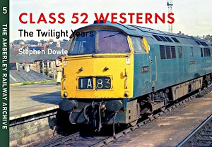 Boek: Class 52 Westerns - The Twilight Years (Amberley Railway Archive)