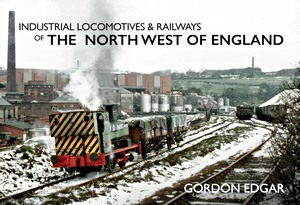 Book: Industrial Locomotives & Railways - NW of England