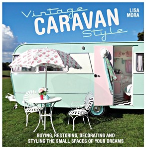 Livre: Vintage Caravan Style - Buying, restoring, decorating and styling the small spaces of your dreams