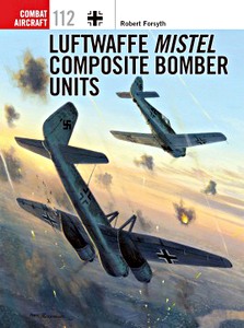 Livre : Luftwaffe Mistel Composite Bomber Units (Osprey)