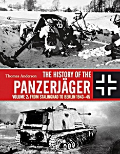 Livre : The History of the Panzerjäger (Volume 2) - From Stalingrad to Berlin 1943-45 