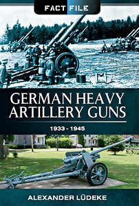 Livre: German Heavy Artillery Guns 1933-1945 (Fact File)