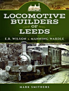 Boek: Locomotive Builders of Leeds : E.B. Wilson and Manning Wardle 