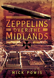 Livre: Zeppelins Over the Midlands : The Air Raids of 31st January 1916 