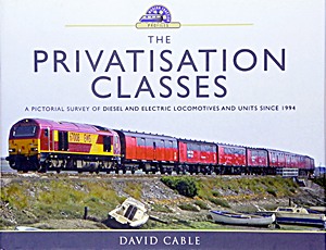 Livre: The Privatisation Classes - A Pictorial Survey of Diesel and Electric Locomotives and Units Since 1994 (Modern Traction Profiles )