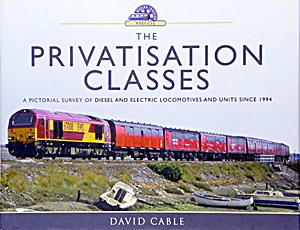 Book: The Privatisation Classes - A Pictorial Survey of Diesel and Electric Locomotives and Units Since 1994 (Modern Traction Profiles )