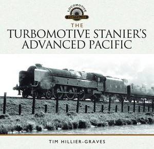 Livre : The Turbomotive: Stanier's Advanced Pacific (Locomotive Portfolio)