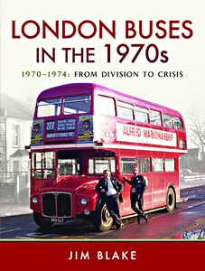 Livre : London Buses in the 1970s - 1970-1974: From Division to Crisis 