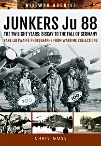 Livre: Junkers Ju 88 : The Twilight Years - Biscay to the Fall of Germany 