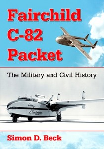 Boek: Fairchild C-82 Packet : The Military and Civil History