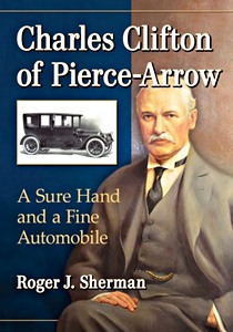 Book: Charles Clifton of Pierce-Arrow - A Sure Hand and a Fine Automobile 