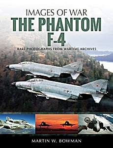 Livre: The Phantom F-4 - Rare Photographs from Wartime Archives (Images of War)